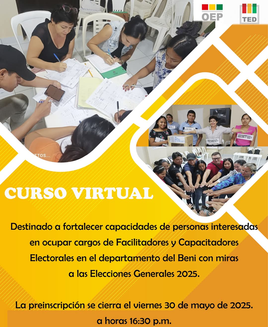 CURSO VIRTUAL

El Servicio Intercultural de Fortalecimiento Democrático (SIFDE) dependiente de la Sala Plana del Tribunal Electoral Departamental del Beni, habilita la plataforma de preinscripción vía WEB al curso permanente para Facilitadores y Capacitadores Electorales en el departamento del Beni, en la modalidad virtual, con miras a las Elecciones Generales 2025 en el departamento del Beni, hasta el día viernes 30 de mayo de 2025 a horas 16:30.

Link: https://capacitacion.oep.org.bo/